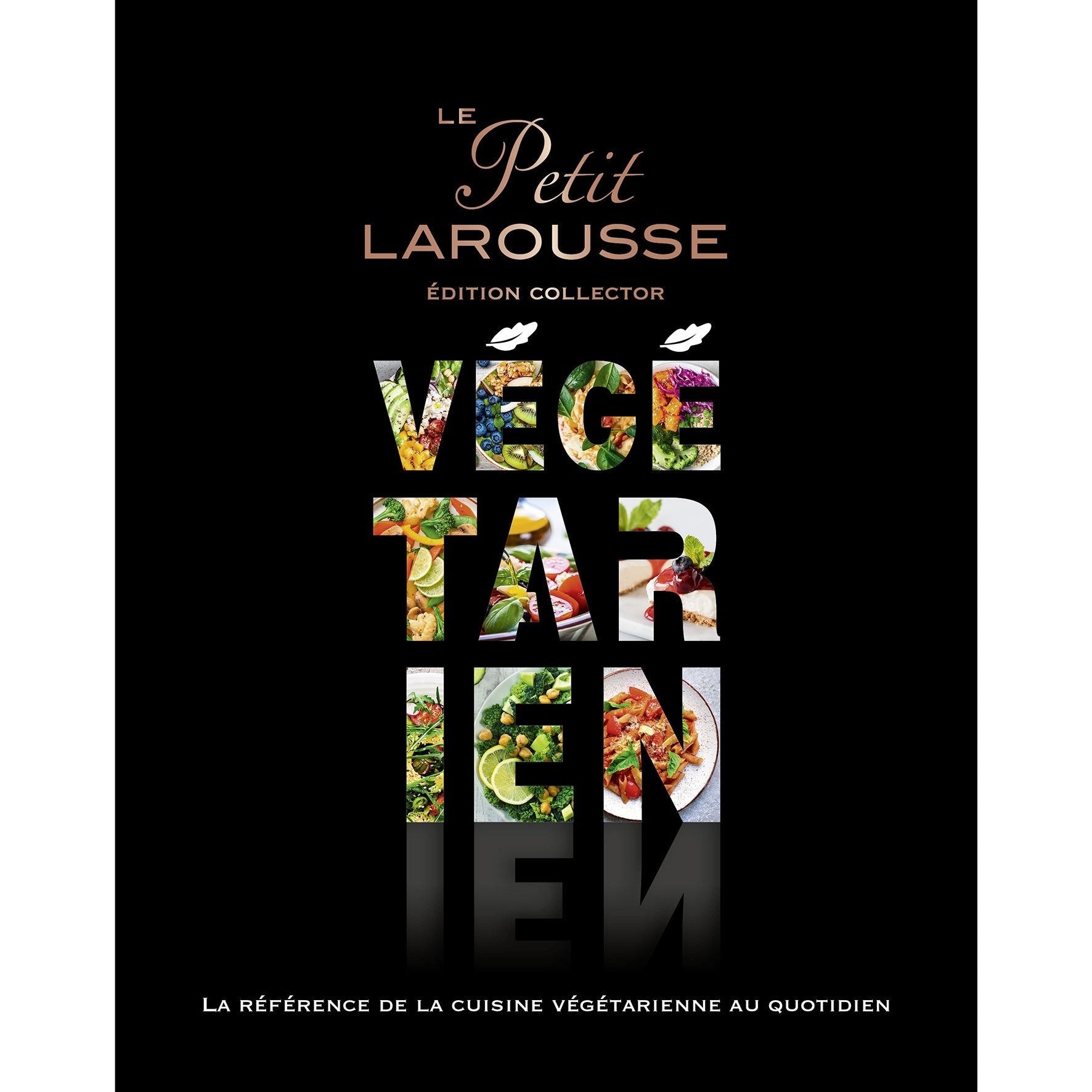 Le Petit Larousse Végétarien - Édition Collector [NÉ] - Larousse Ed. - Livre de cuisine - - La Guilde Culinaire