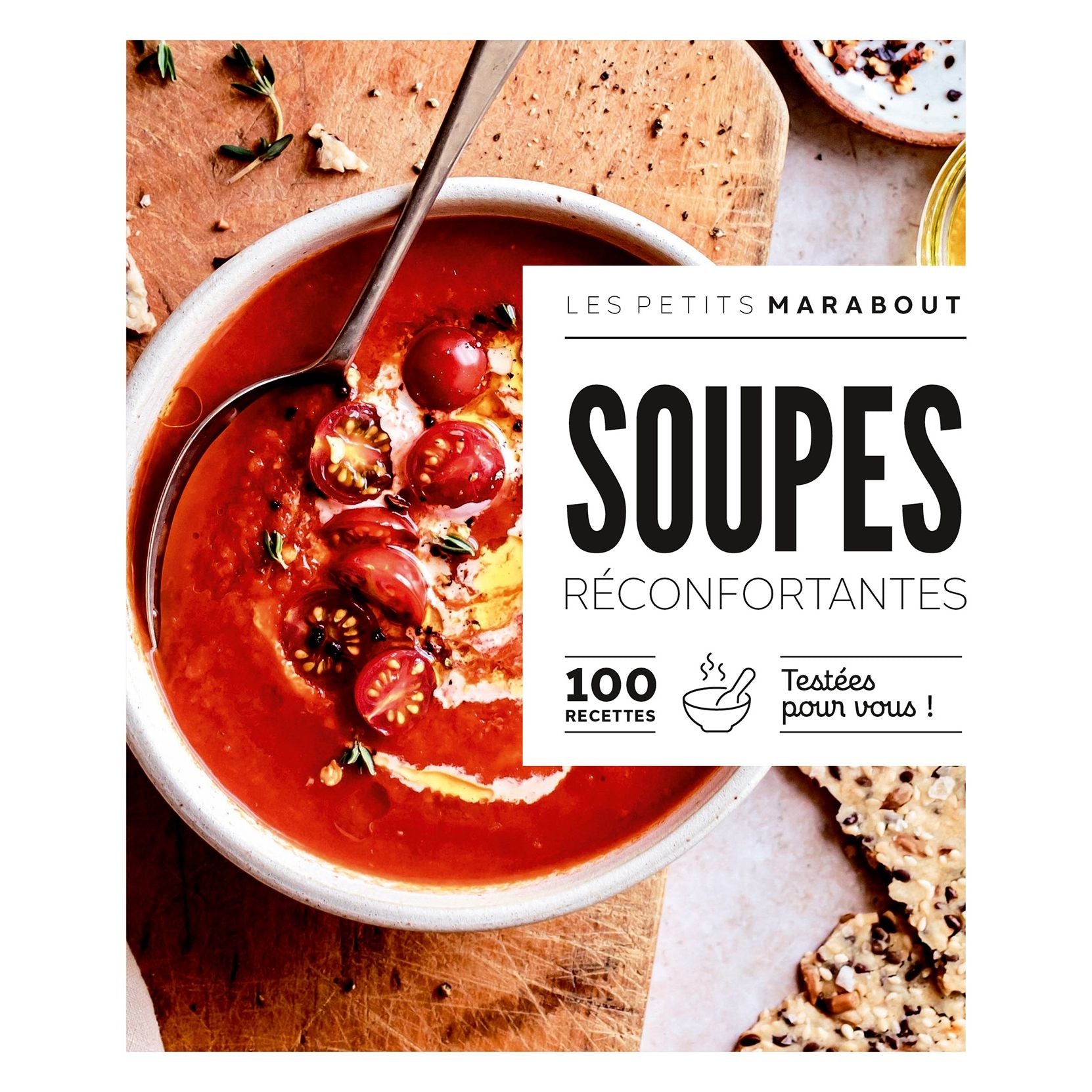 Soupes réconfortantes : 100 recettes testées pour vous - Marabout - Livre de cuisine - - La Guilde Culinaire