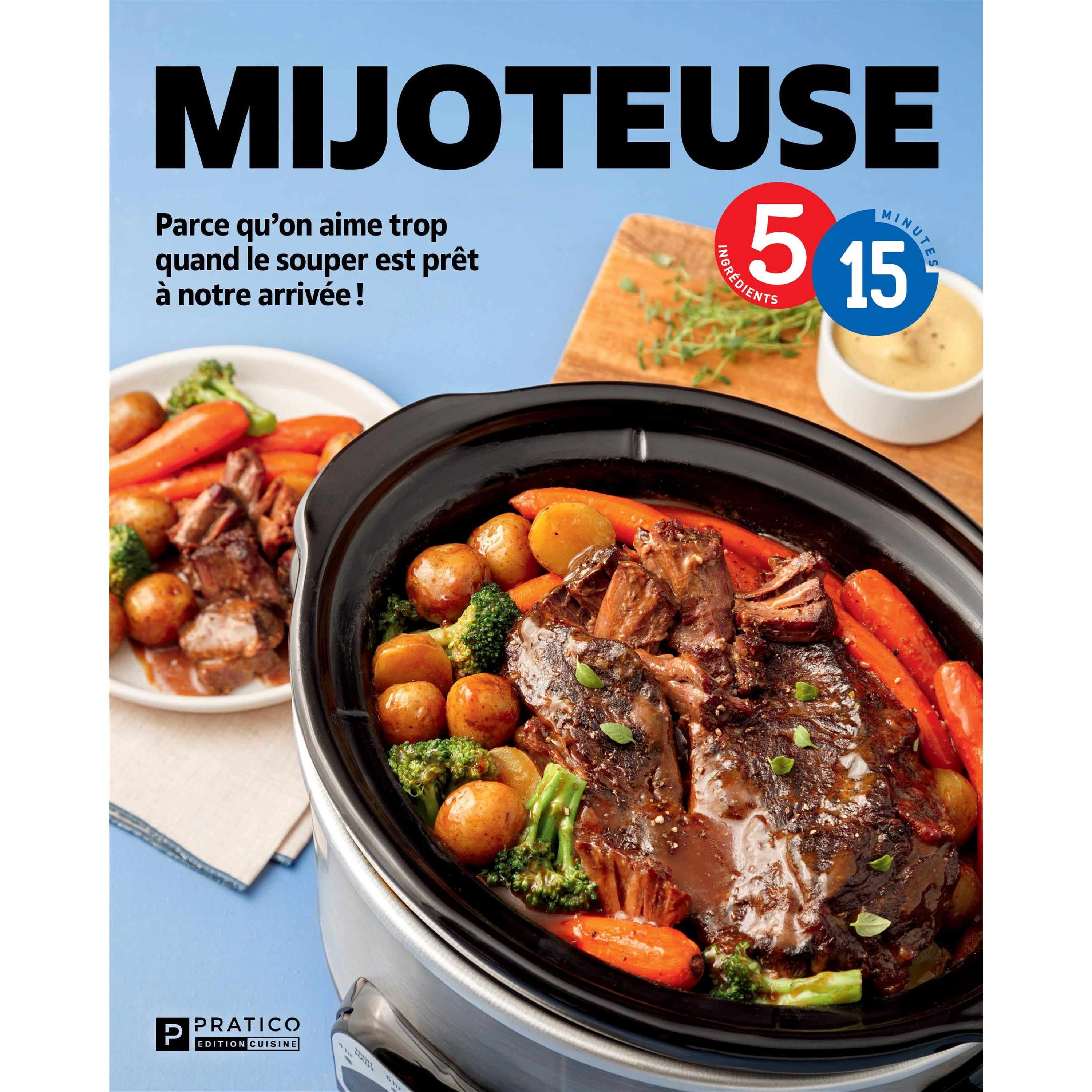 Mijoteuse : Parce qu’on aime trop quand le souper est prêt à notre arrivée - Pratico Ed. - Livre de cuisine - - La Guilde Culinaire