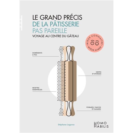 Le Grand précis de pâtisserie pas pareille : voyage au centre du gâteau ! - Homo Habilis Ed. - Livre de cuisine - - La Guilde Culinaire