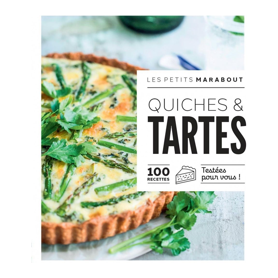 Quiches et tartes : 100 recettes testées pour vous !    - Marabout - Livre de cuisine -  - La Guilde Culinaire
