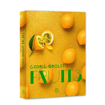 Fruits par Cédric Grolet * - Ducasse Ed. - Livre de cuisine - - La Guilde Culinaire