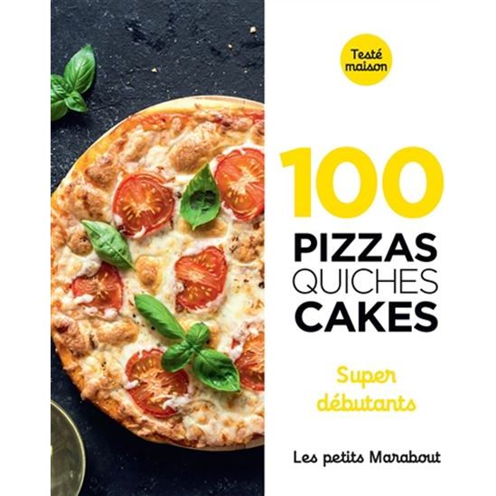 100 recettes pizzas, quiches et cakes super débutant    - Marabout - Livre de boulangerie -  - La Guilde Culinaire